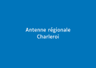 Nouveau numéro de téléphone pour l'antenne régionale de Charleroi
